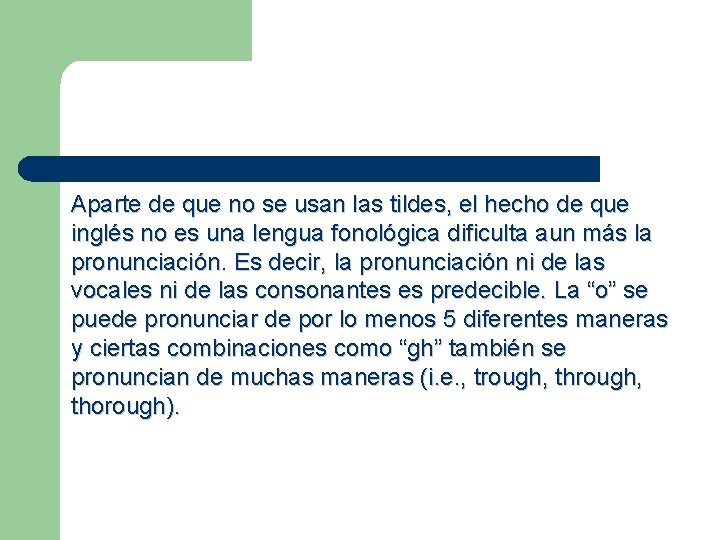 Aparte de que no se usan las tildes, el hecho de que inglés no