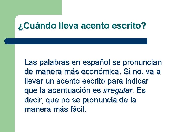¿Cuándo lleva acento escrito? Las palabras en español se pronuncian de manera más económica.