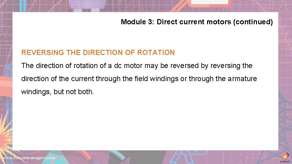 Module 3: Direct current motors (continued) REVERSING THE DIRECTION OF ROTATION The direction of