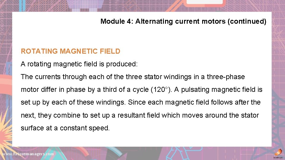 Module 4: Alternating current motors (continued) ROTATING MAGNETIC FIELD A rotating magnetic field is