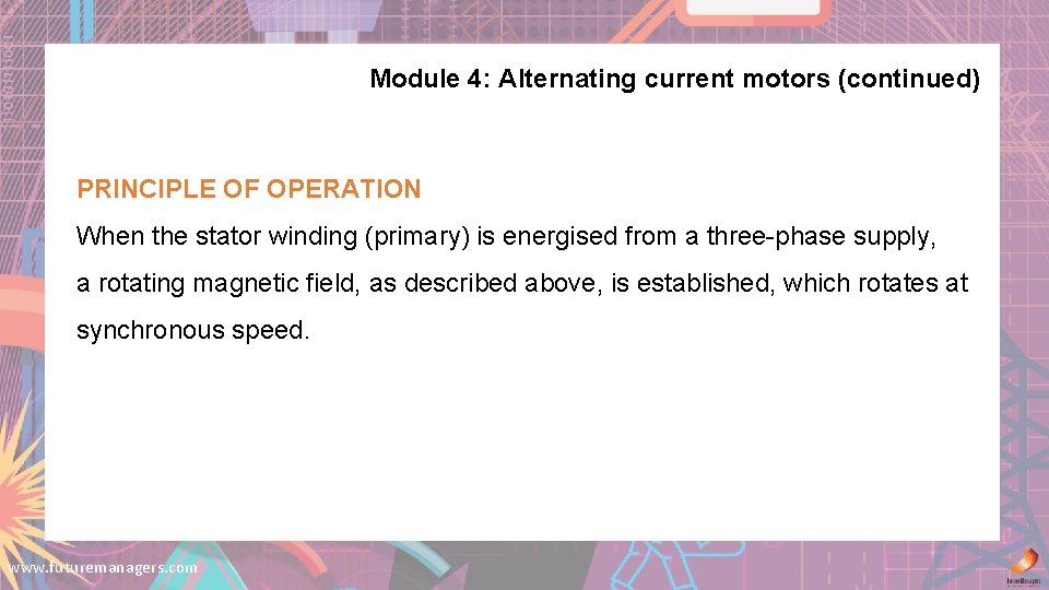 Module 4: Alternating current motors (continued) PRINCIPLE OF OPERATION When the stator winding (primary)