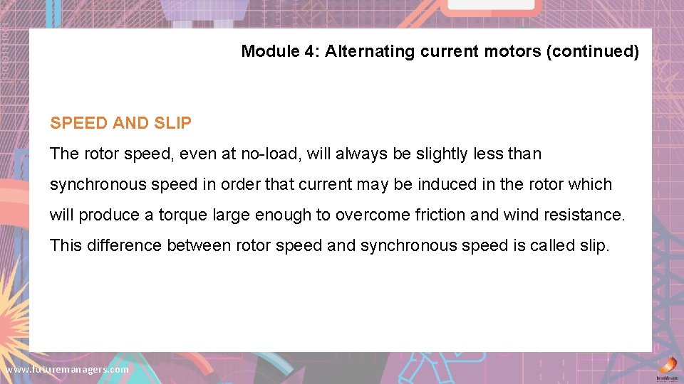 Module 4: Alternating current motors (continued) SPEED AND SLIP The rotor speed, even at