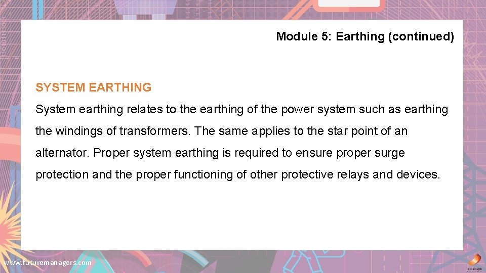 Module 5: Earthing (continued) SYSTEM EARTHING System earthing relates to the earthing of the