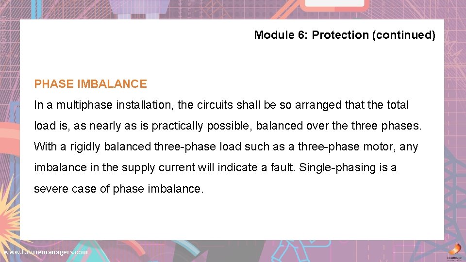 Module 6: Protection (continued) PHASE IMBALANCE In a multiphase installation, the circuits shall be