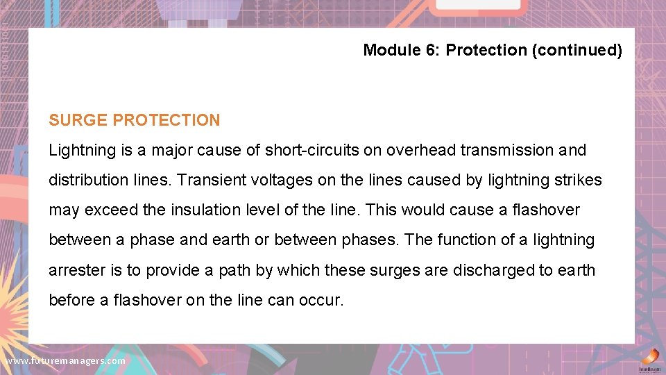 Module 6: Protection (continued) SURGE PROTECTION Lightning is a major cause of short-circuits on