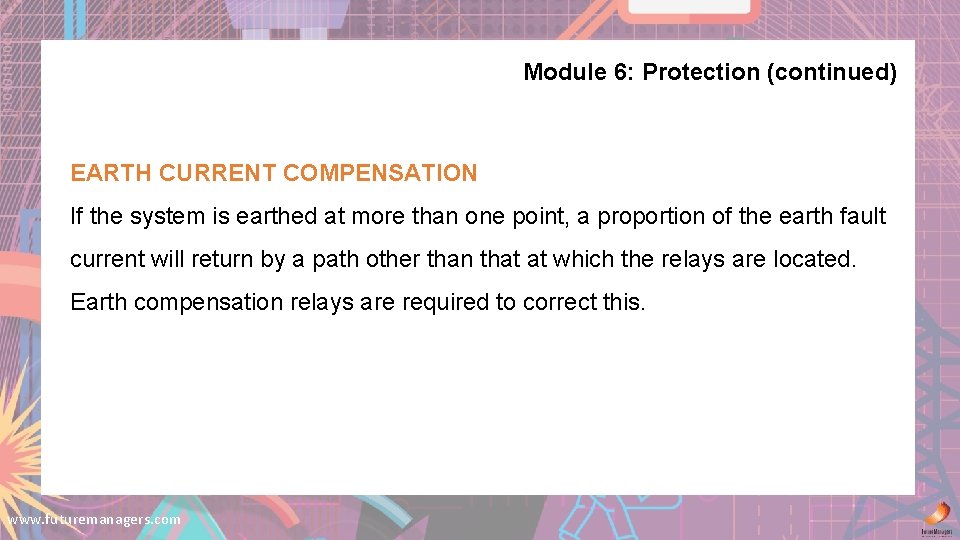 Module 6: Protection (continued) EARTH CURRENT COMPENSATION If the system is earthed at more