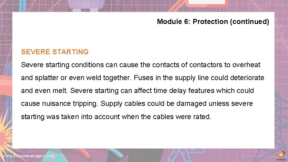 Module 6: Protection (continued) SEVERE STARTING Severe starting conditions can cause the contacts of