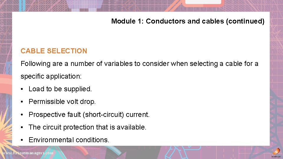 Module 1: Conductors and cables (continued) CABLE SELECTION Following are a number of variables