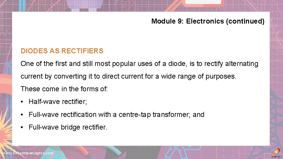 Module 9: Electronics (continued) DIODES AS RECTIFIERS One of the first and still most