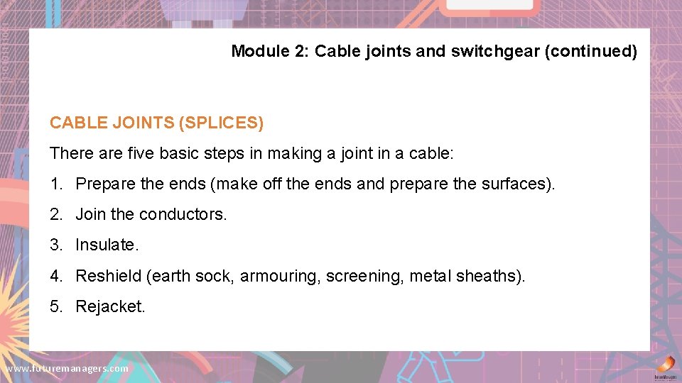 Module 2: Cable joints and switchgear (continued) CABLE JOINTS (SPLICES) There are five basic
