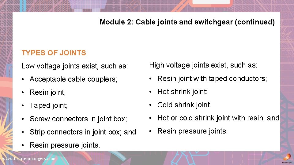 Module 2: Cable joints and switchgear (continued) TYPES OF JOINTS Low voltage joints exist,