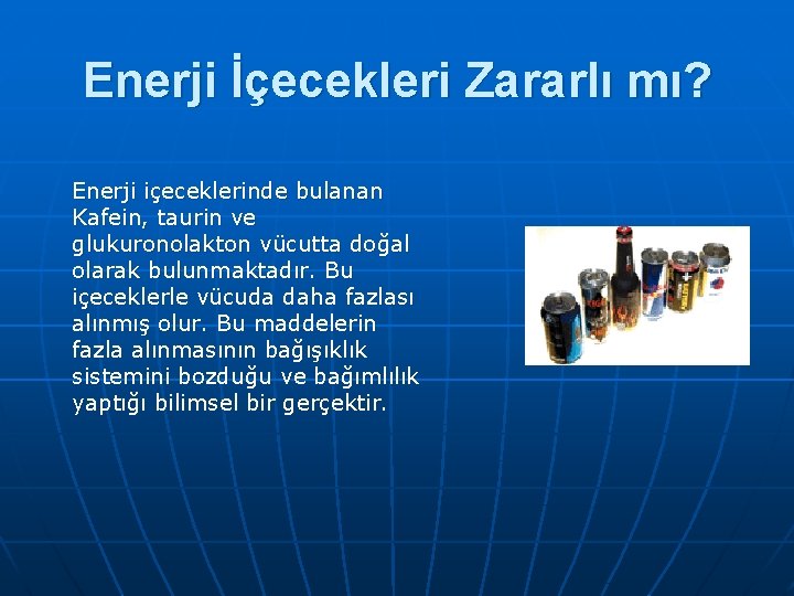 Enerji İçecekleri Zararlı mı? Enerji içeceklerinde bulanan Kafein, taurin ve glukuronolakton vücutta doğal olarak