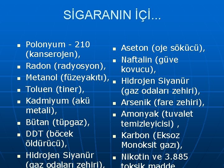 SİGARANIN İÇİ. . . n n n n Polonyum - 210 (kanserojen), Radon (radyosyon),