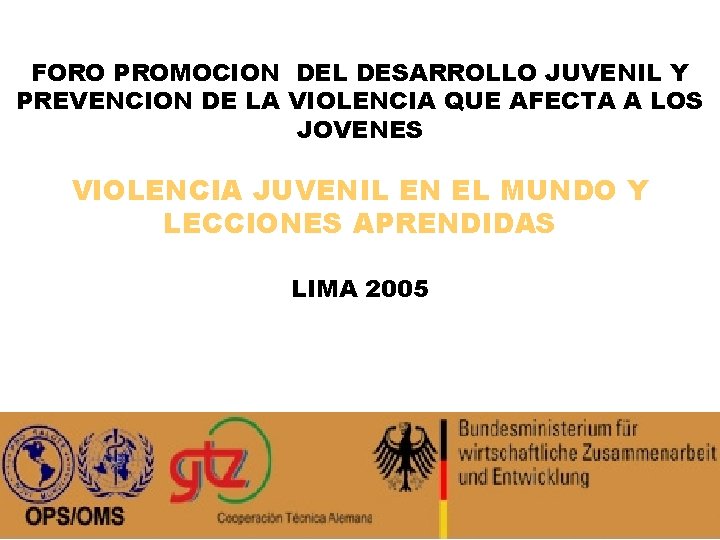 FORO PROMOCION DEL DESARROLLO JUVENIL Y PREVENCION DE LA VIOLENCIA QUE AFECTA A LOS