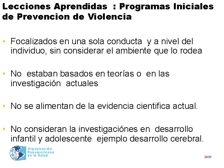 Lecciones Aprendidas : Programas Iniciales de Prevencion de Violencia • Focalizados en una sola