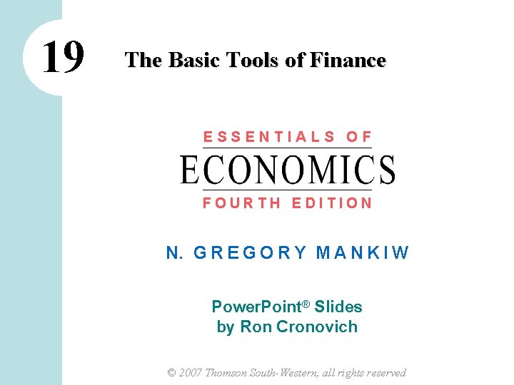 19 The Basic Tools of Finance ESSENTIALS OF FOURTH EDITION N. G R E