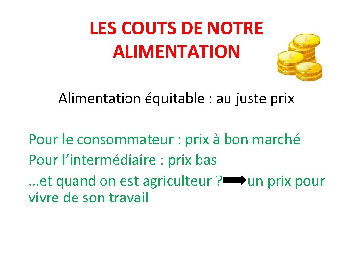 LES COUTS DE NOTRE ALIMENTATION Alimentation équitable : au juste prix Pour le consommateur