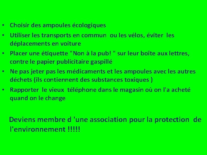  • Choisir des ampoules écologiques • Utiliser les transports en commun ou les