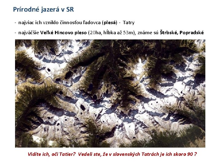 Prírodné jazerá v SR - najviac ich vzniklo činnosťou ľadovca (plesá) - Tatry -