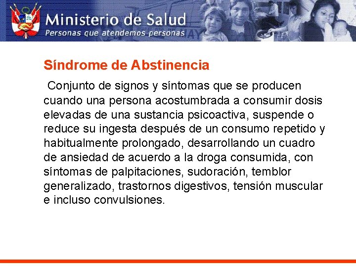 Síndrome de Abstinencia Conjunto de signos y síntomas que se producen cuando una persona