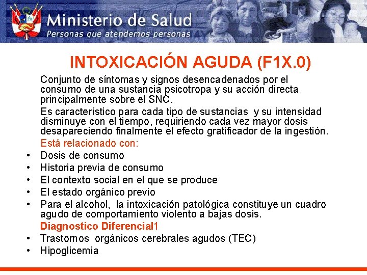 INTOXICACIÓN AGUDA (F 1 X. 0) • • Conjunto de síntomas y signos desencadenados