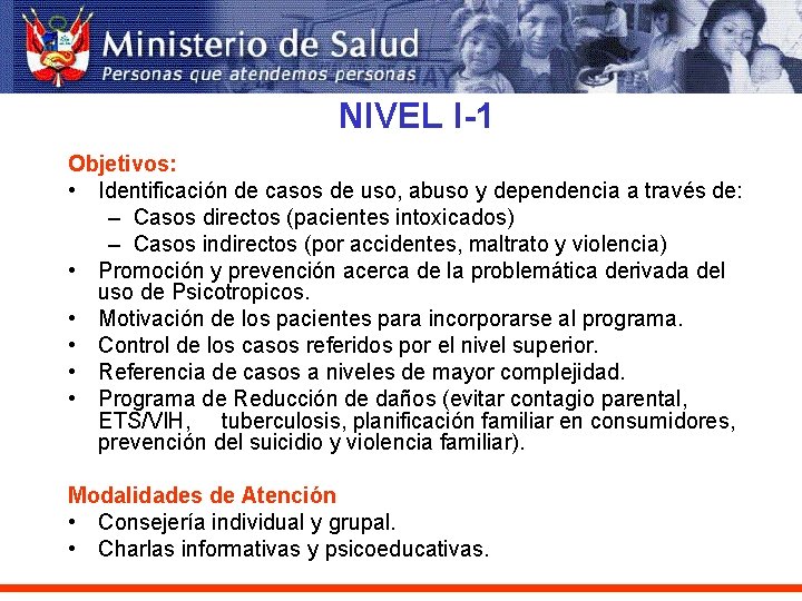 NIVEL I-1 Objetivos: • Identificación de casos de uso, abuso y dependencia a través