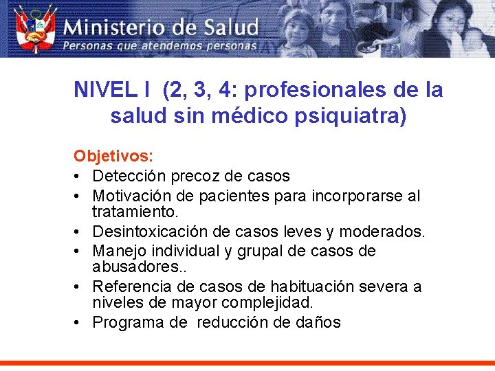 NIVEL I (2, 3, 4: profesionales de la salud sin médico psiquiatra) Objetivos: •