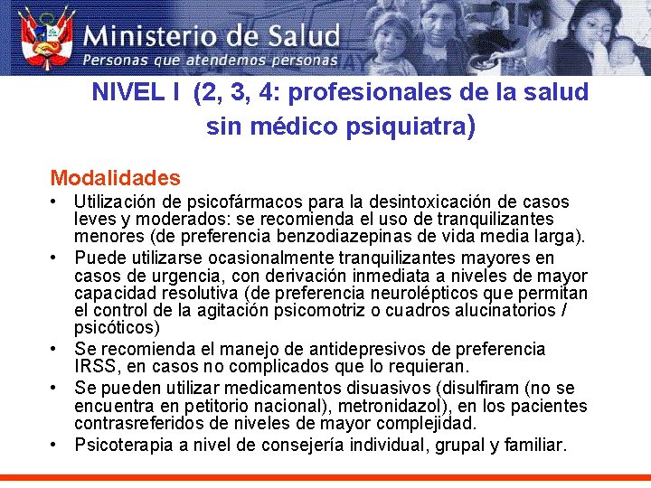 NIVEL I (2, 3, 4: profesionales de la salud sin médico psiquiatra) Modalidades •