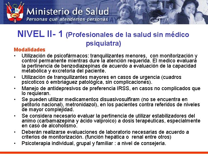 NIVEL II- 1 (Profesionales de la salud sin médico psiquiatra) Modalidades • Utilización de