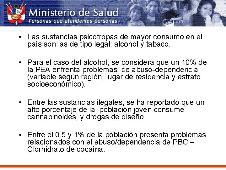  • Las sustancias psicotropas de mayor consumo en el país son las de