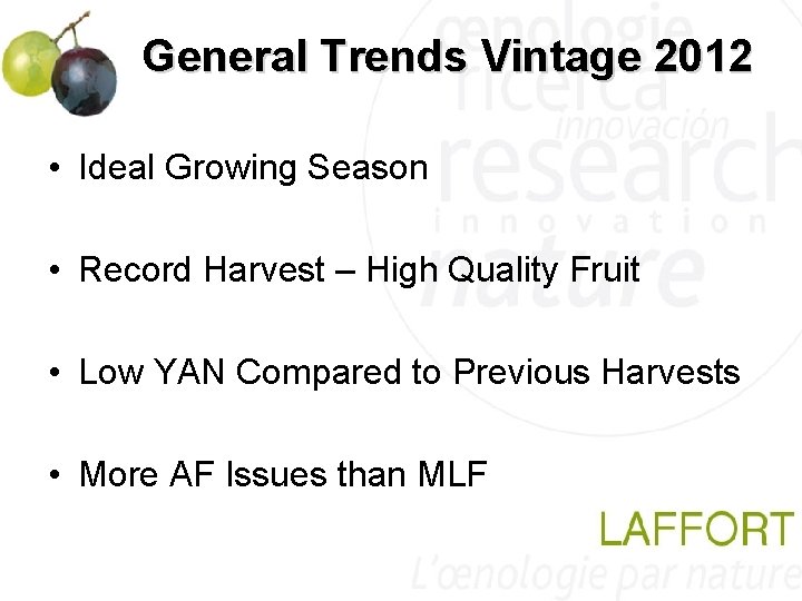 General Trends Vintage 2012 • Ideal Growing Season • Record Harvest – High Quality General Trends Vintage 2012 • Ideal Growing Season • Record Harvest – High Quality