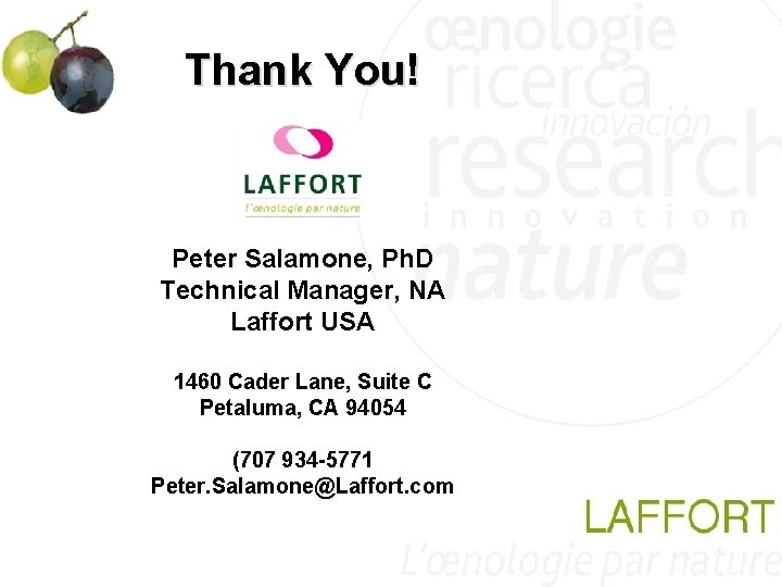 Thank You! Peter Salamone, Ph. D Technical Manager, NA Laffort USA 1460 Cader Lane, Thank You! Peter Salamone, Ph. D Technical Manager, NA Laffort USA 1460 Cader Lane,