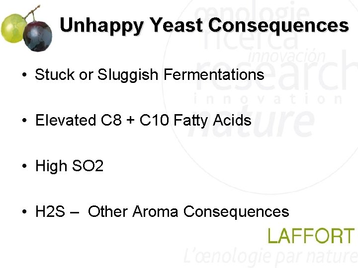 Unhappy Yeast Consequences • Stuck or Sluggish Fermentations • Elevated C 8 + C Unhappy Yeast Consequences • Stuck or Sluggish Fermentations • Elevated C 8 + C