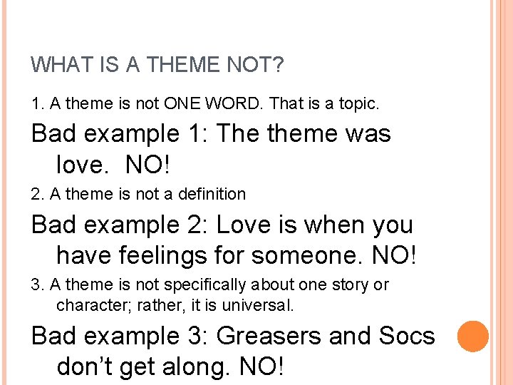 WHAT IS A THEME NOT? 1. A theme is not ONE WORD. That is