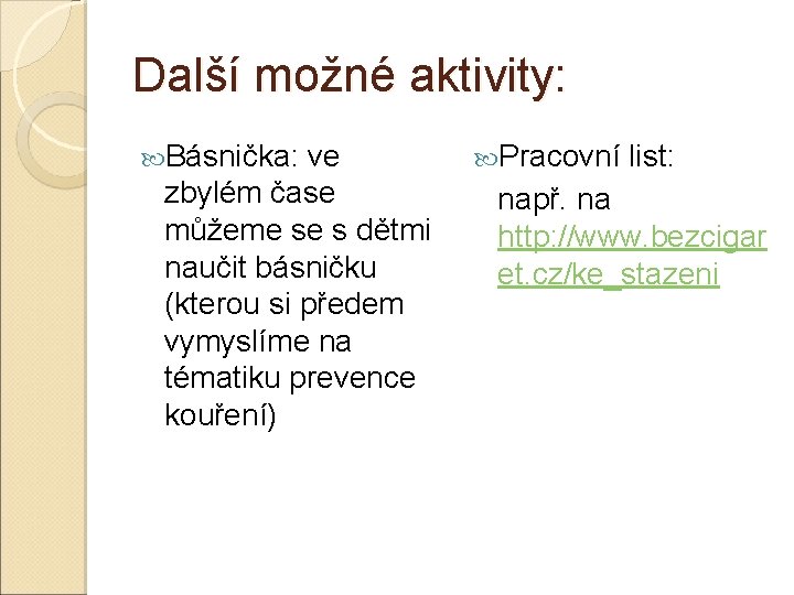 Další možné aktivity: Básnička: ve zbylém čase můžeme se s dětmi naučit básničku (kterou