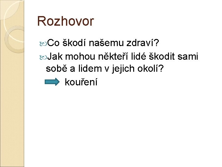 Rozhovor Co škodí našemu zdraví? Jak mohou někteří lidé škodit sami sobě a lidem