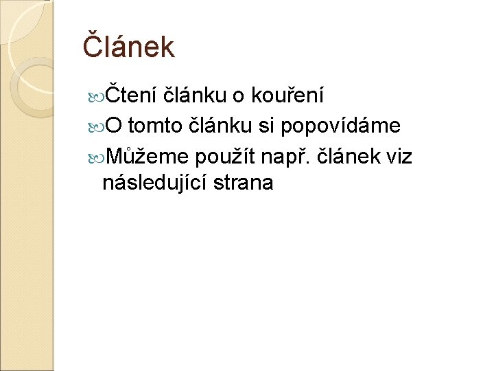 Článek Čtení článku o kouření O tomto článku si popovídáme Můžeme použít např. článek