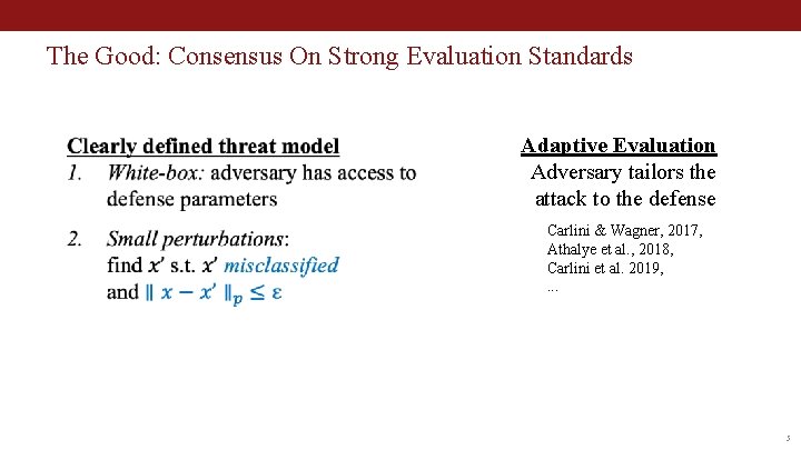 The Good: Consensus On Strong Evaluation Standards Adaptive Evaluation Adversary tailors the attack to