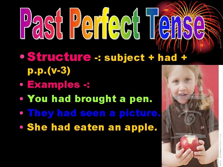 • Structure -: subject + had + • • p. p. (v-3) Examples • Structure -: subject + had + • • p. p. (v-3) Examples