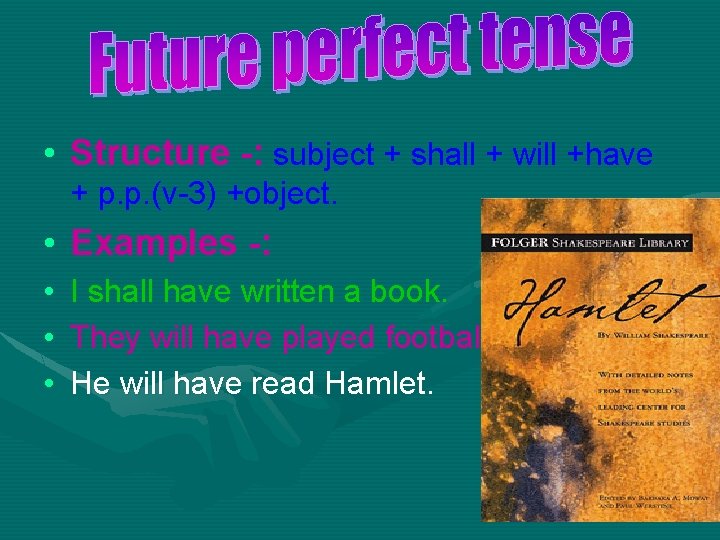 • Structure -: subject + shall + will +have + p. p. (v-3) • Structure -: subject + shall + will +have + p. p. (v-3)