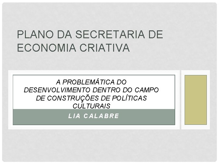 PLANO DA SECRETARIA DE ECONOMIA CRIATIVA A PROBLEMÁTICA DO DESENVOLVIMENTO DENTRO DO CAMPO DE