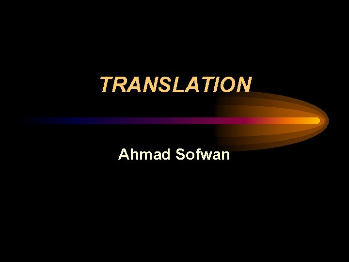 TRANSLATION Ahmad Sofwan 