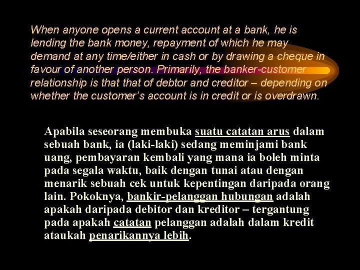 When anyone opens a current account at a bank, he is lending the bank