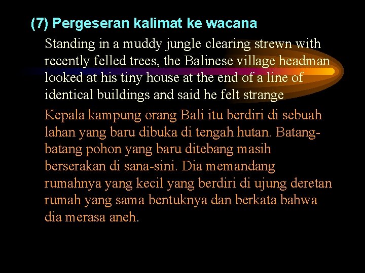 (7) Pergeseran kalimat ke wacana Standing in a muddy jungle clearing strewn with recently