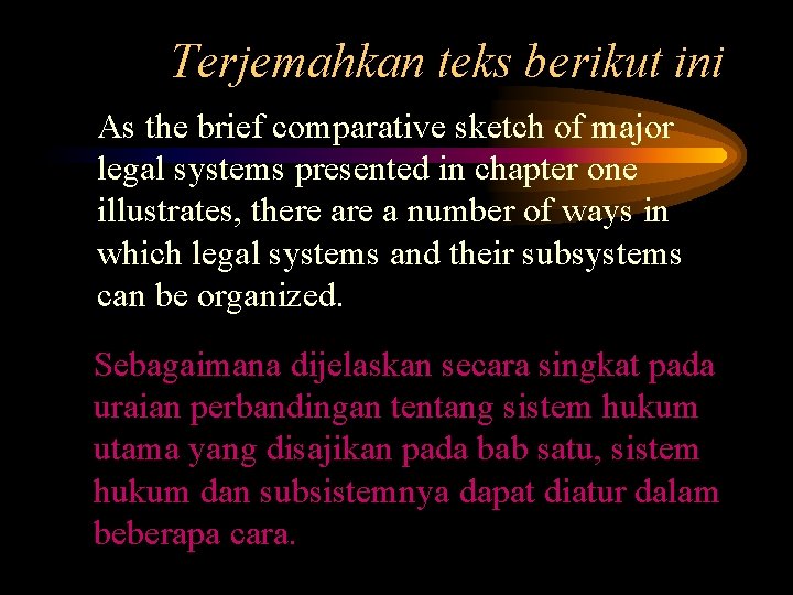 Terjemahkan teks berikut ini As the brief comparative sketch of major legal systems presented