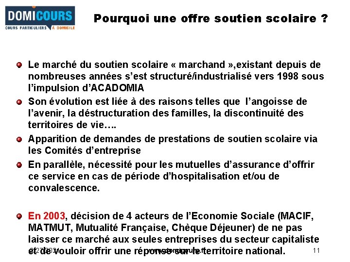 Pourquoi une offre soutien scolaire ? Le marché du soutien scolaire « marchand »