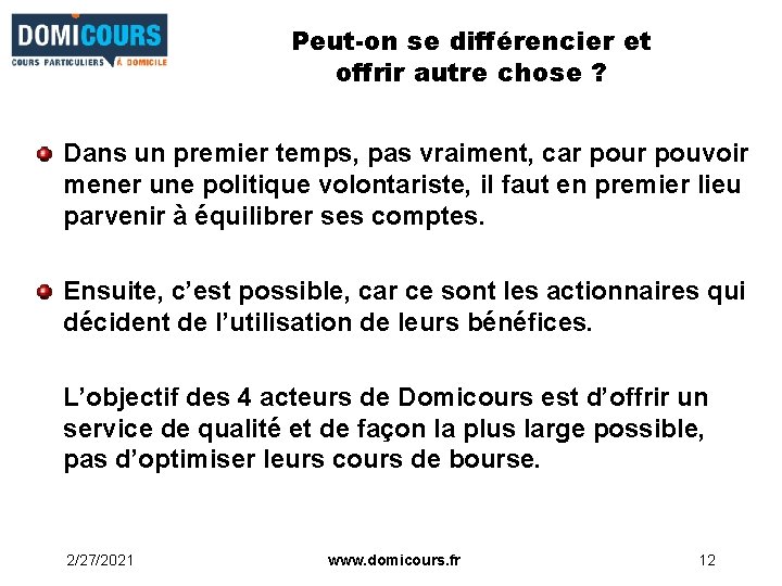 Peut-on se différencier et offrir autre chose ? Dans un premier temps, pas vraiment,