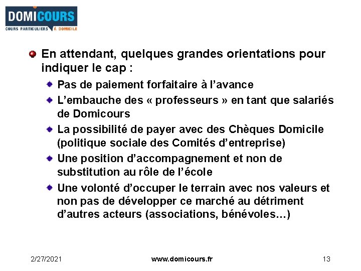 En attendant, quelques grandes orientations pour indiquer le cap : Pas de paiement forfaitaire