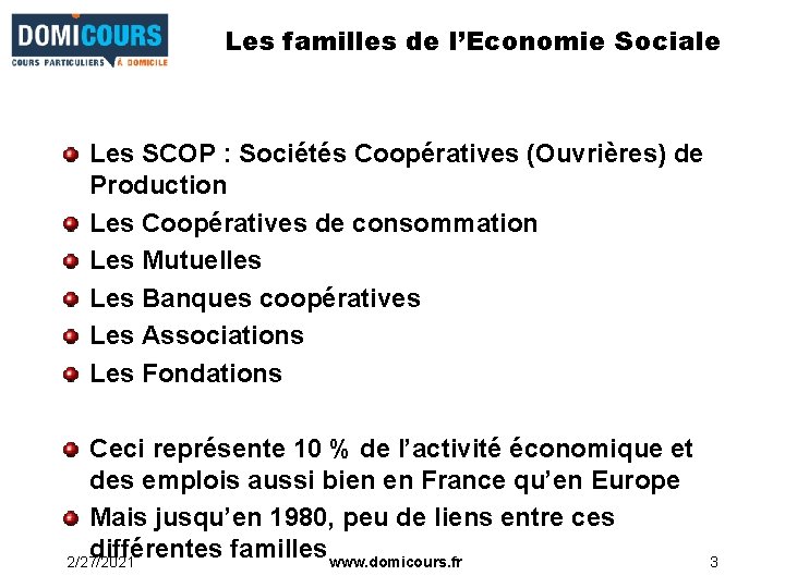 Les familles de l’Economie Sociale Les SCOP : Sociétés Coopératives (Ouvrières) de Production Les