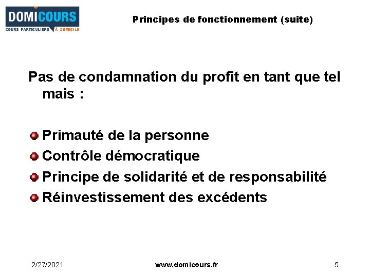 Principes de fonctionnement (suite) Pas de condamnation du profit en tant que tel mais